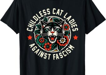 Childless Cat Ladies Against Fascism T-Shirt