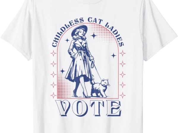 Childless cat ladies vote retro election 2024 usa t-shirt