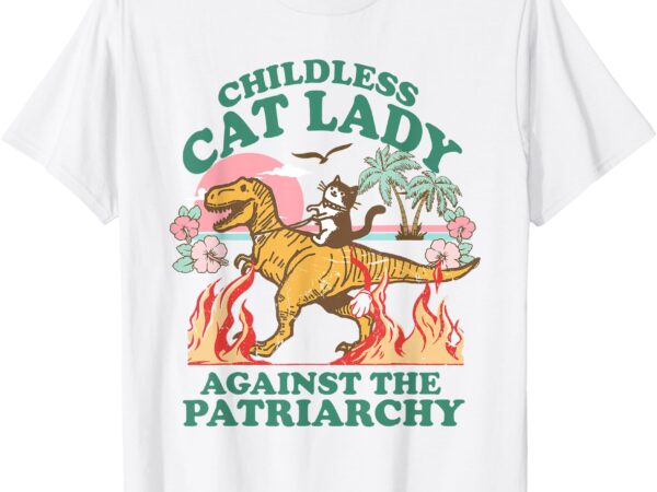 Childless cat lady against the patriarchy cat riding dino t-shirt