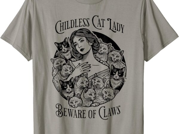 Childless cat lady beware of claws t-shirt