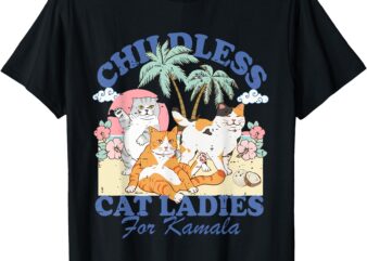 Childless Cat Lady For Kamala Harris 2024 Election Funny Cat T-Shirt