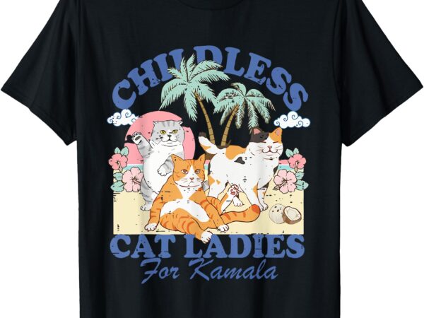 Childless cat lady for kamala harris 2024 election funny cat t-shirt