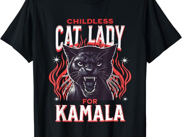 Childless cat lady for kamala harris 2024 president election t-shirt