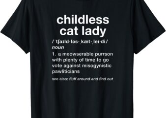 Childless Cat Lady Funny Dictionary Definition T-Shirt