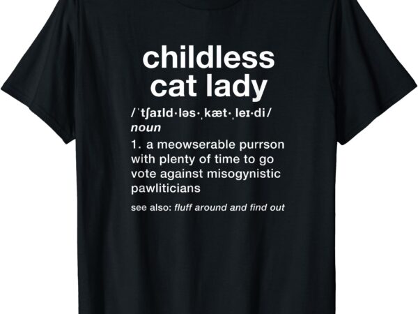 Childless cat lady funny dictionary definition t-shirt