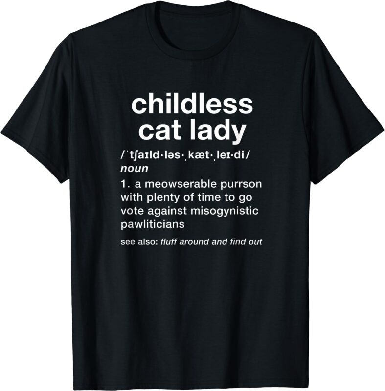 Childless Cat Lady Funny Dictionary Definition T-Shirt