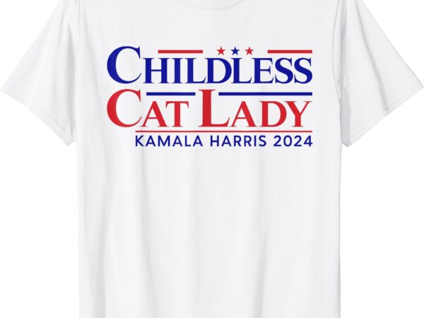 Childless cat lady kamala 2024 harris funny president 2024 t-shirt