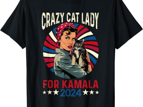 Childless crazy cat lady for kamala 2024 election president t-shirt