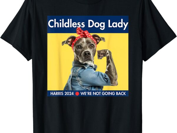 Childless dog lady is voting kamala election usa 2024 t-shirt