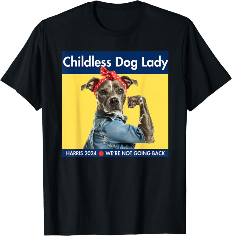 Childless Dog Lady Is Voting Kamala Election Usa 2024 T-Shirt