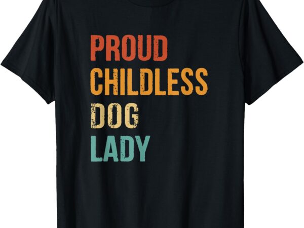 Childless dog lady proud usa 2024 t-shirt