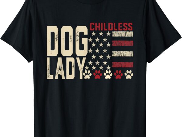 Childless dog lady vote 2024 us flag democratic president t-shirt