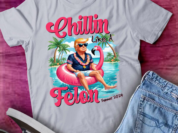 Chillin like a felon summer 2024 donald trump election lts-d t shirt vector file