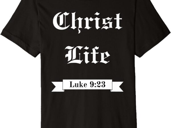 Christ life premium t-shirt this premium t-shirt is made of lightweight fine jersey fabric