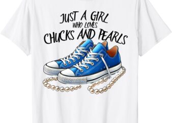 Chuck and Pearls Just a Girl Who loves Chucks And Pearls T-Shirt