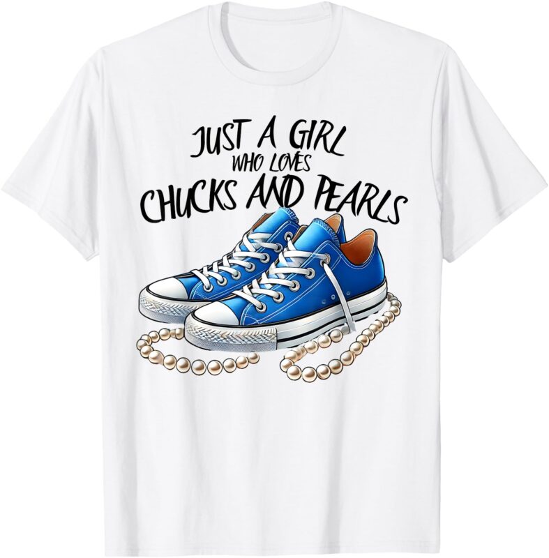 Chuck and Pearls Just a Girl Who loves Chucks And Pearls T-Shirt