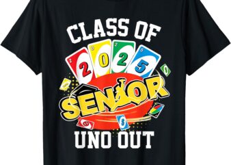 Class Of 2025 Uno Out Senior 2025 Graduation Teacher Student T-Shirt