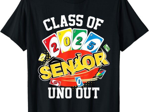 Class of 2025 uno out senior 2025 graduation teacher student t-shirt