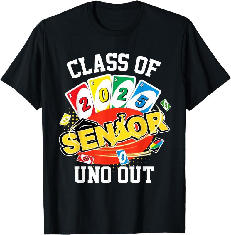 Class Of 2025 Uno Out Senior 2025 Graduation Teacher Student T-Shirt