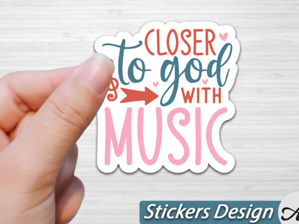 Closer to god with music stickers t shirt vector file