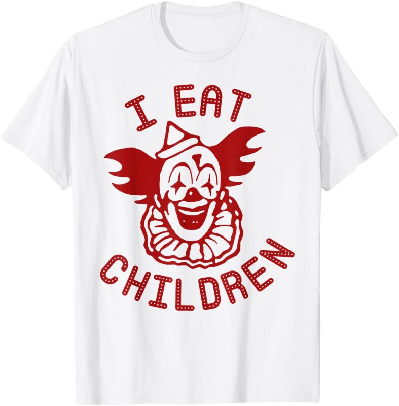 Clown I Eat Children Halloween T-Shirt