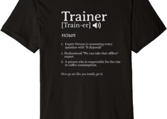 Coffee Humor for Trainers Premium T-Shirt