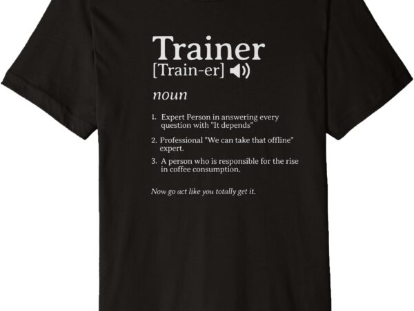 Coffee humor for trainers premium t-shirt