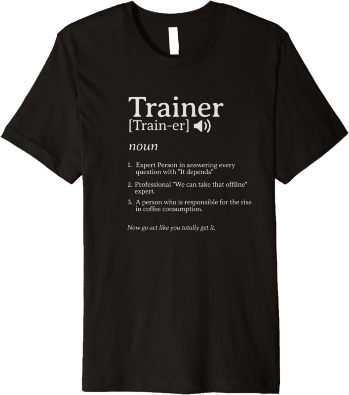 Coffee Humor for Trainers Premium T-Shirt