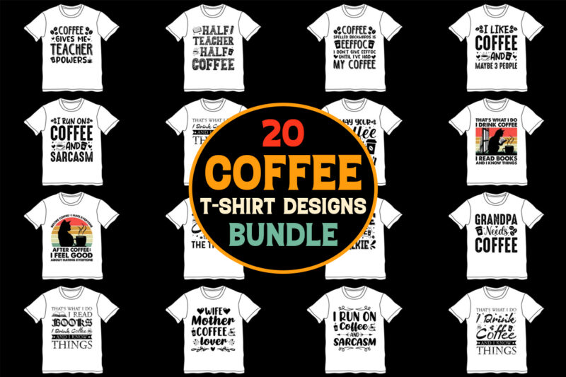 Coffee,Coffee TShirt,Coffee TShirt Design,Coffee TShirt Design Bundle,Coffee T-Shirt,Coffee T-Shirt Design,Coffee T-Shirt Design Bundle