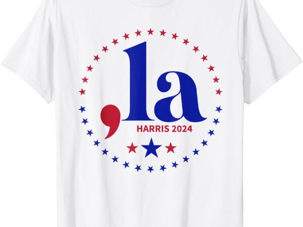 Comma la kamala harris for president 2024 funny kamala us t-shirt