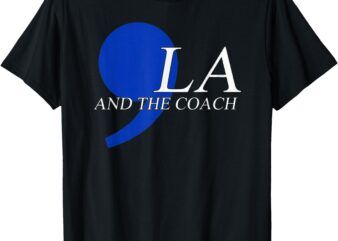 Comma La Kamala Harris Tim Walz Coach 2024 La Comma T-Shirt