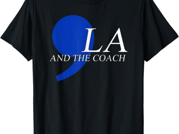 Comma la kamala harris tim walz coach 2024 la comma t-shirt