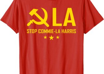 Commie-La, Stop Commie-La Harris, Stop Kamala, Trump 2024 T-Shirt