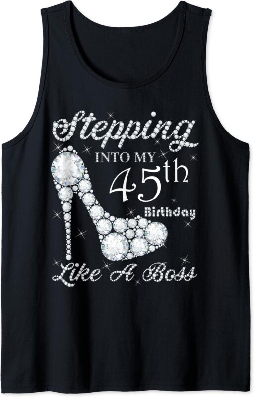 Cute Gift,Queens, Stepping Into My 45th Birthday Like A boss Tank Top