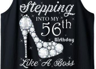 Cute Gift,Queens, Stepping Into My 56th Birthday Like A boss Tank Top t shirt vector file