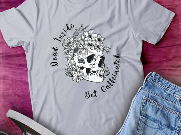 Dead inside but caffeinated skeleton flower coffee lover lts-d t shirt vector illustration