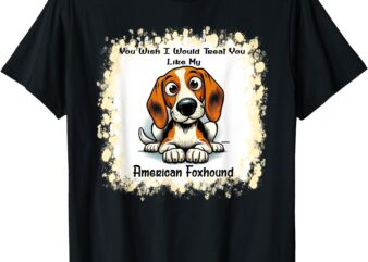 DigiPups American Foxhound Treat Like My Dog Cartoon T-Shirt