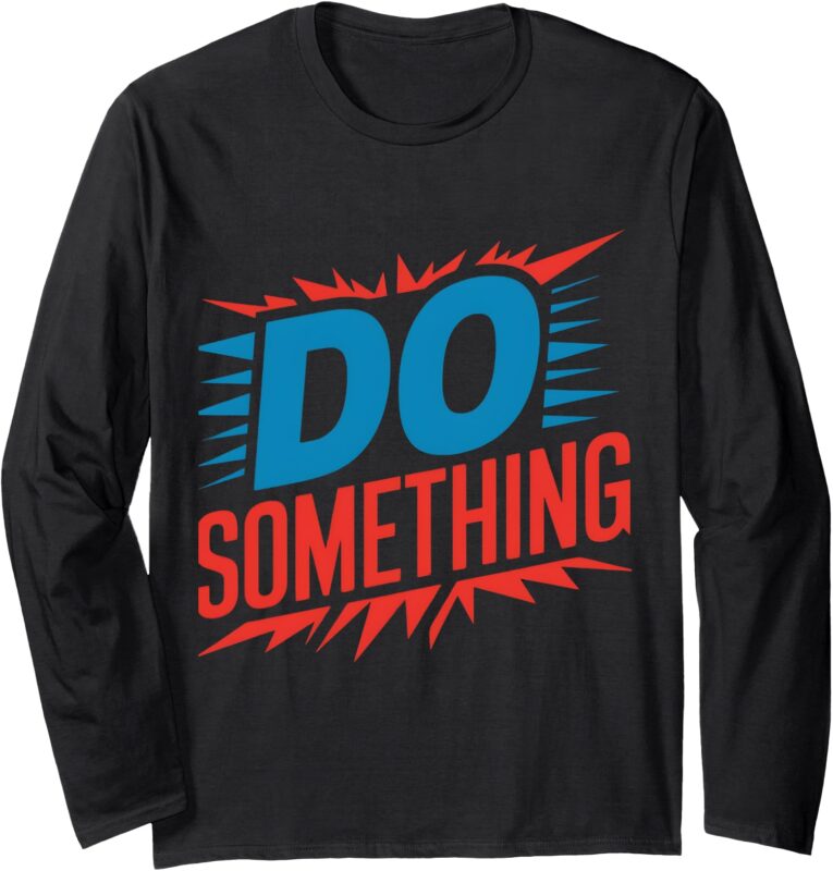 Do Something Kamala Harris Election 2024 Forward Kamala Long Sleeve T-Shirt