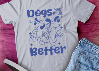 Dogs Make My Life Better Cute Dogs Lover Funny Gift lts-d t shirt vector illustration