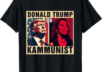 Donald Trump Or Kammunist 2024 President Election T-Shirt