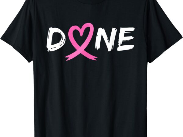 Done last day of radiation chemo breast cancer love heart t-shirt