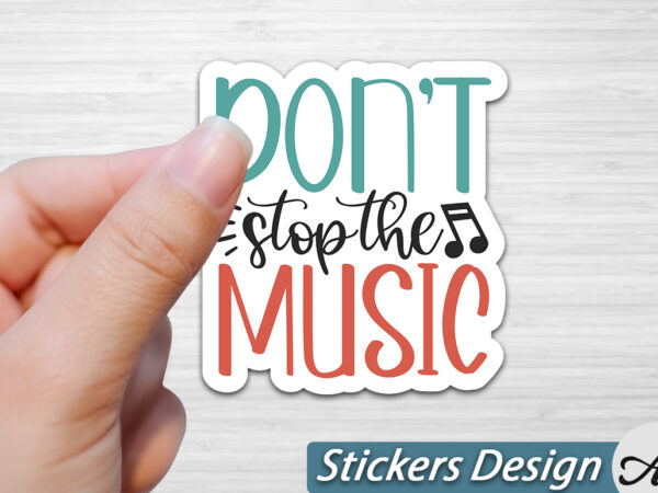 Dont stop the music stickers t shirt vector illustration