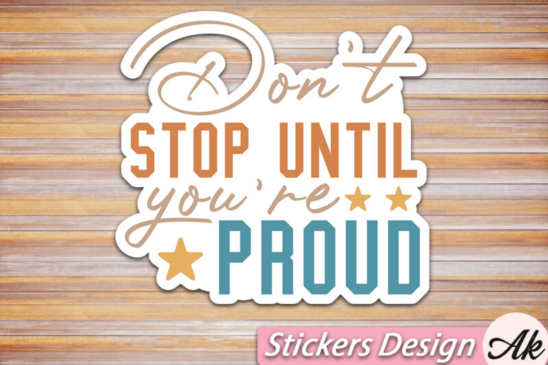 Dont stop until you re proud Stickers