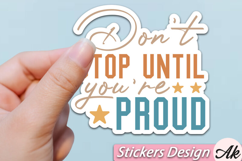 Dont stop until you re proud Stickers