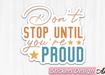 Dont stop until you re proud Stickers