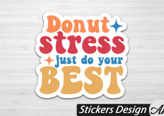 Donut stress just do your best Stickers t shirt vector illustration