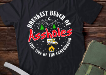 Drunkest Bunch Of Assholes This Side Of The Campground lts-d t shirt vector illustration