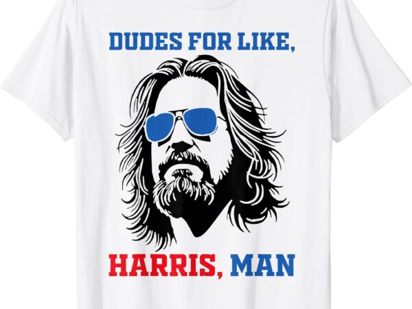 Dudes for like harris, man white dude for kamala harris 2024 t-shirt