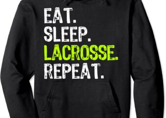 Eat Sleep Lacrosse Repeat Player Lax Funny Pullover Hoodie