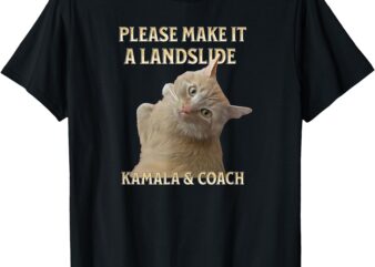 Elect Harris Walz 2024 Cat Please Make it a Landslide T-Shirt